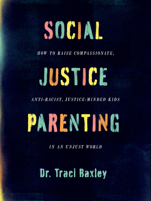 Title details for Social Justice Parenting by Traci Baxley - Available